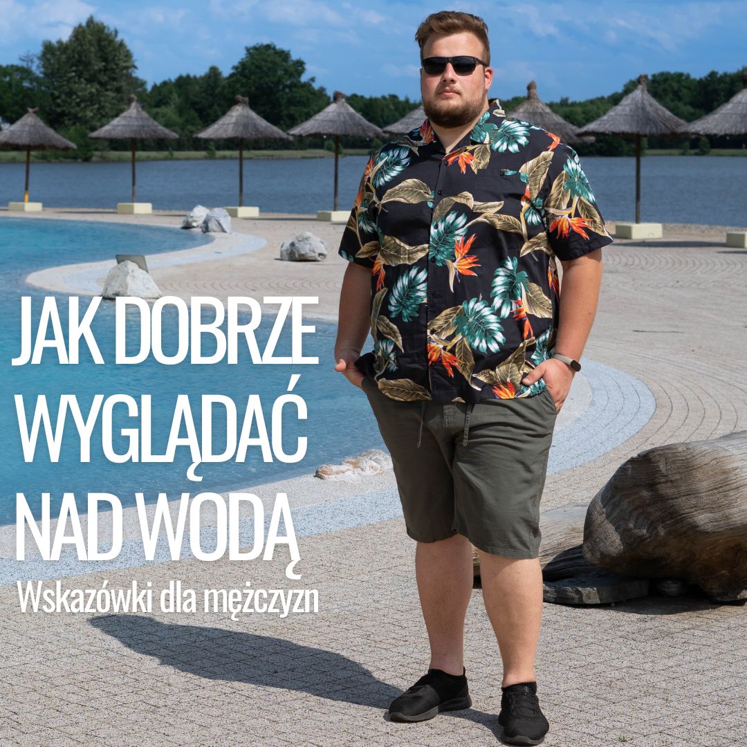 Jak wyglądać dobrze nad wodą? 5 praktycznych porad